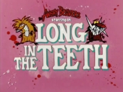 Long In The Teeth